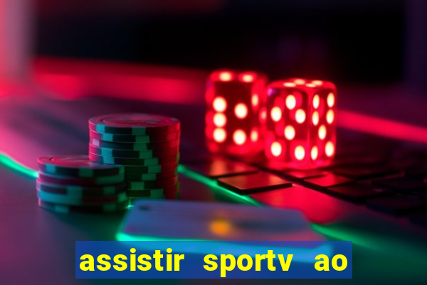 assistir sportv ao vivo agora